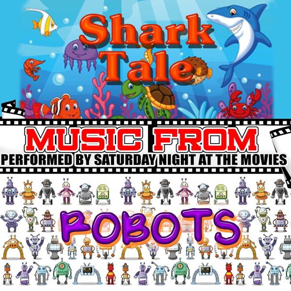 Альбом Music From: Shark Tale & Robots исполнителя Saturday Night at the Movies
