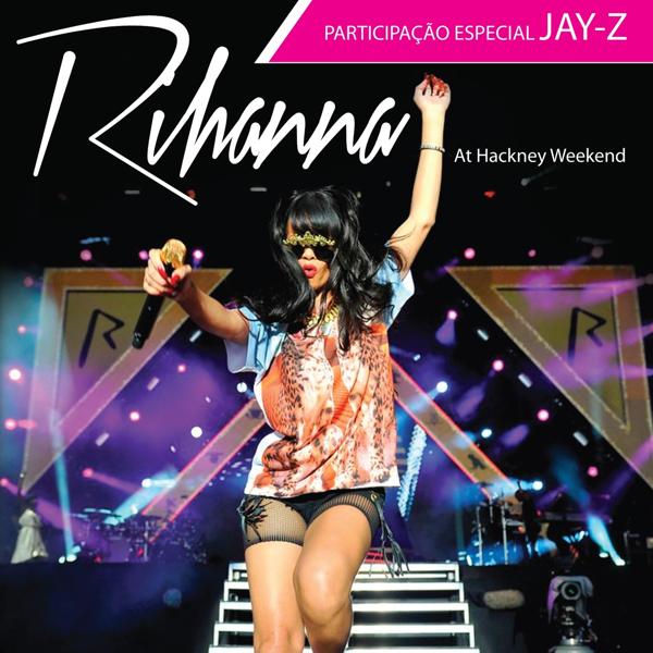 Альбом Rihanna at Hackney Weekend (Live) исполнителя Rihanna