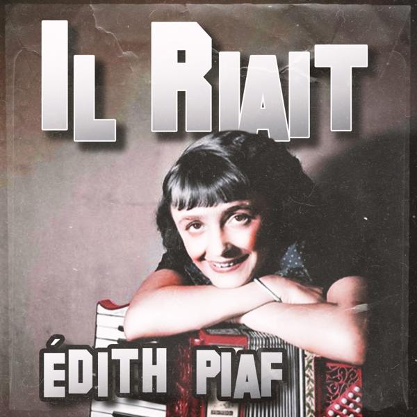 Альбом Il Riait исполнителя Édith Piaf