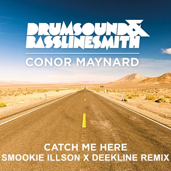 Drumsound and Bassline Smith, Conor Maynard - Catch Me Here (Smookie Illson X Deekline Remix)