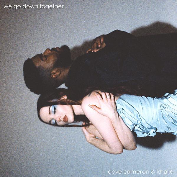 Dove Cameron, Khalid - We Go Down Together (with Khalid)