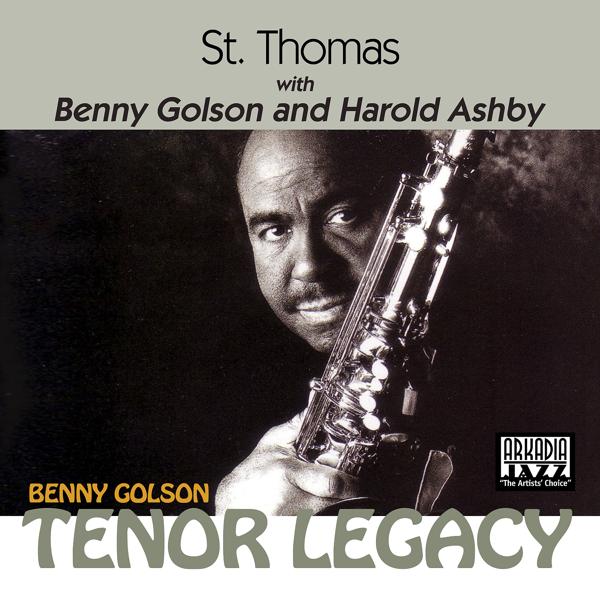 Benny Golson & Harold Ashby & Joe Farnsworth & Geoffrey Keezer & Dwayne Burno - St. Thomas (feat. Geoff Keezer & Dwayne Burno)