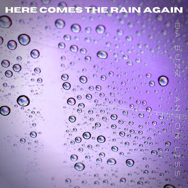 Da Buzz, Anton Liss - Here Comes The Rain Again