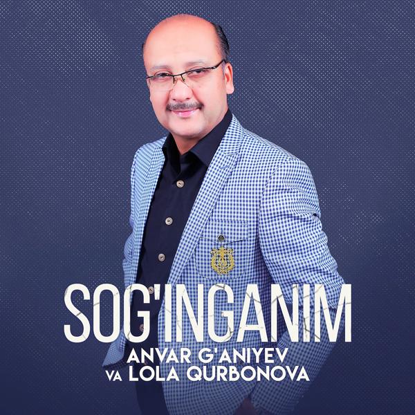 Anvar G'aniyev, Lola Qurbonova - Sog'inganim