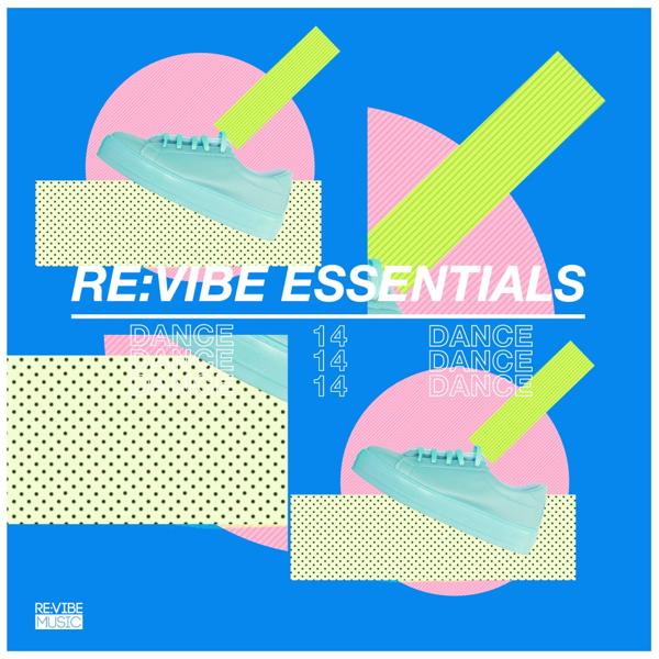 Альбом Re:Vibe Essentials: Dance, Vol. 14 исполнителя Various Artists