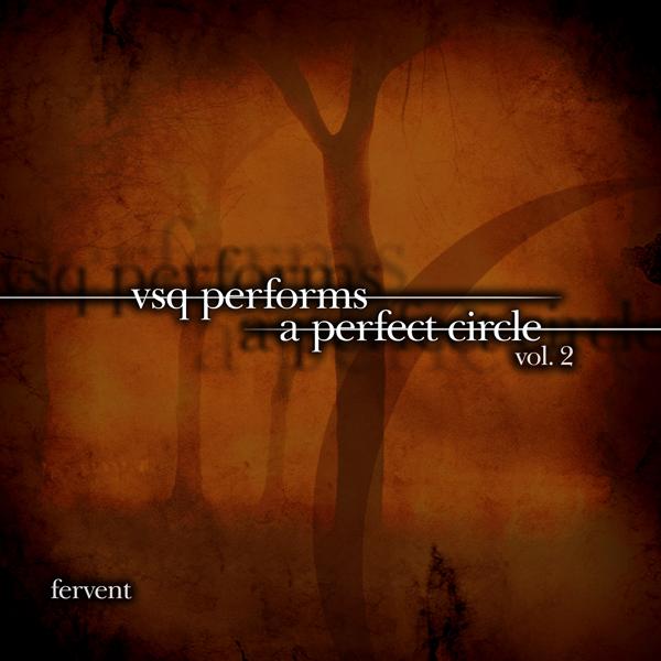 Альбом VSQ Performs A Perfect Circle, Vol. 2: Fervent исполнителя Vitamin String Quartet