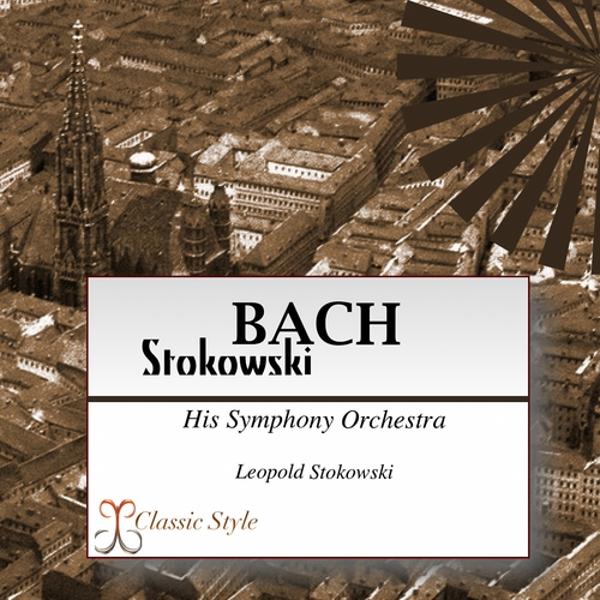 Bach Stokowski (Transcribed for Orchestra By Leopold Stokowski)