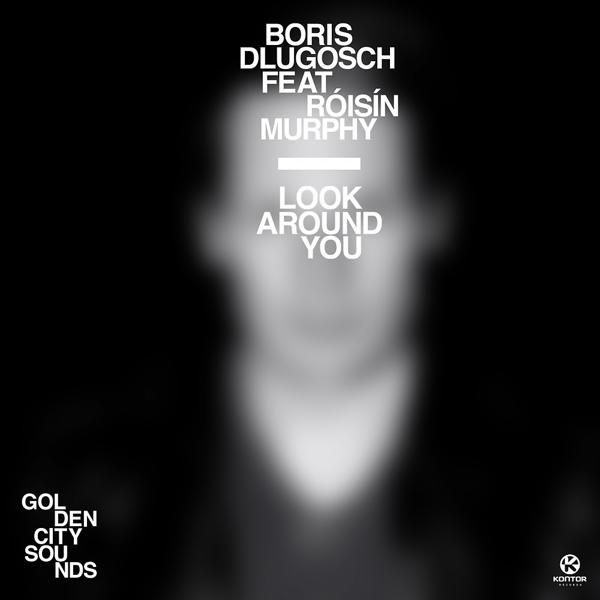 Boris Dlugosch feat. Róisín Murphy - Look Around You (Original)