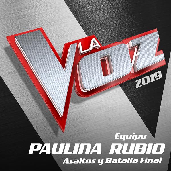 Альбом La Voz 2019 - Equipo Paulina Rubio - Asaltos Y Batalla Final исполнителя Various Artists