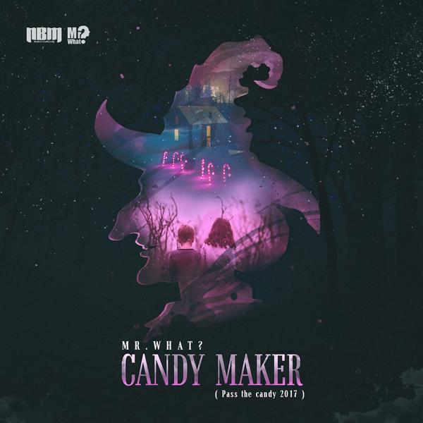 Mr What? - Candy Maker (Pass the Candy 2017) (Original Mix)