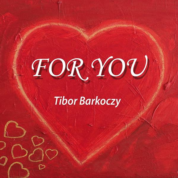 Альбом For You исполнителя Tibor Barkoczy