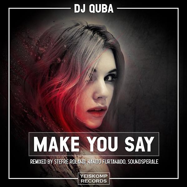 Альбом Make You Say исполнителя Dj Quba