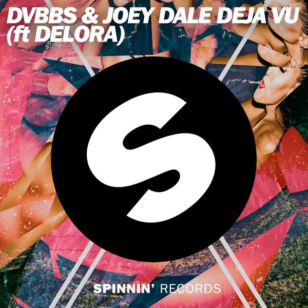 DVBBS, Joey Dale, Delora - Deja Vu (feat. Delora)