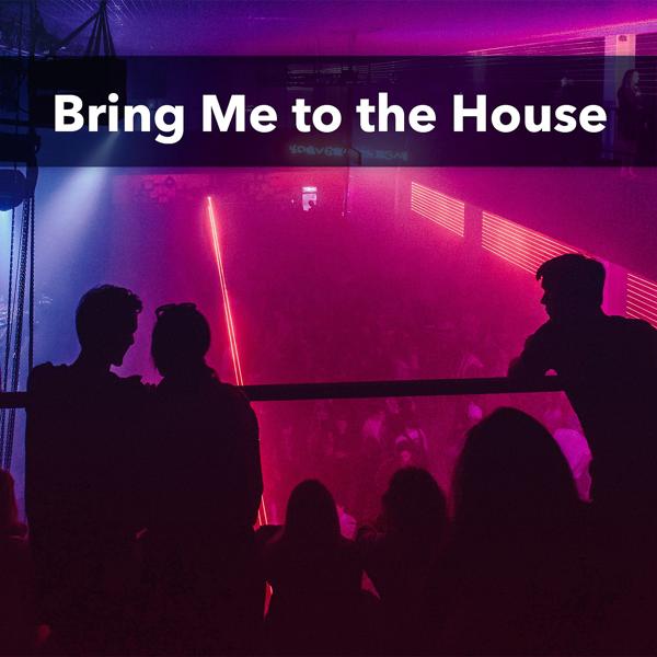 Альбом Bring Me to the House исполнителя Various Artists