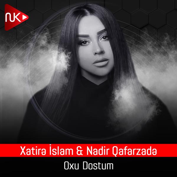 Альбом Oxu Dostum исполнителя Xatirə İslam, Nadir Qafarzadə