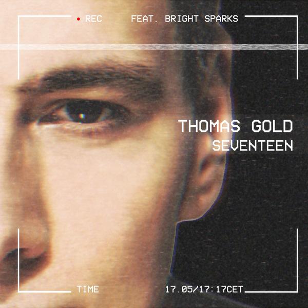 Thomas Gold, Bright Sparks - Seventeen