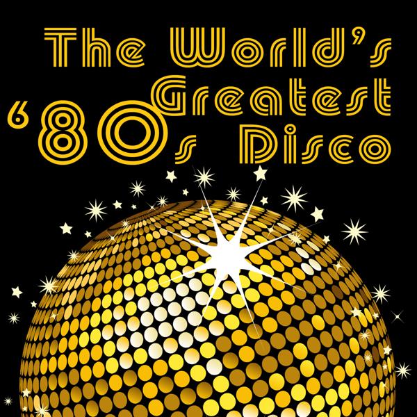 Альбом The World's Greatest '80s Disco исполнителя Various Artists