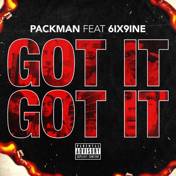 Packman, 6IX9INE - Got It, Got It (feat. 6ix9ine)