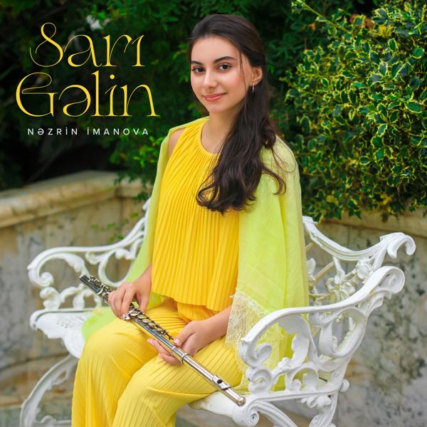 Альбом Sarı Gəlin исполнителя Nəzrin İmanova