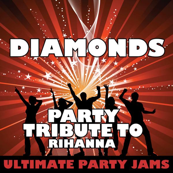 Ultimate Party Jams - Diamonds (Party Tribute to Rihanna)