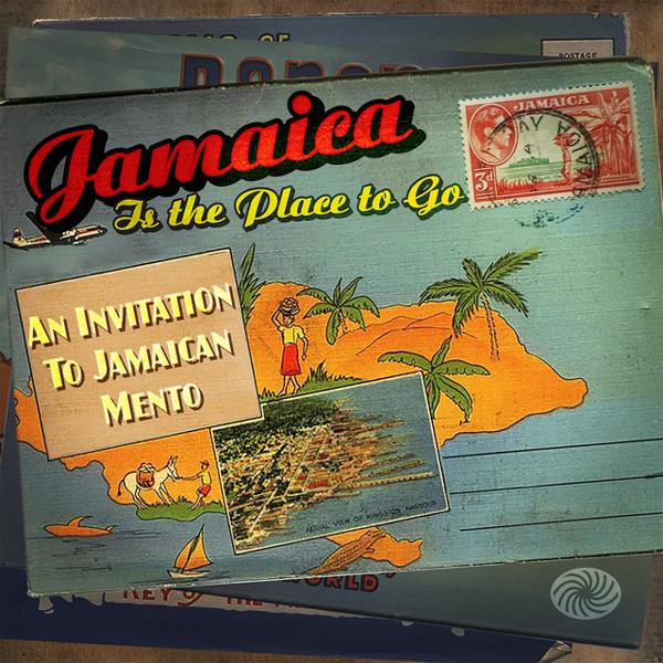 Альбом Jamaica Is the Place to Go: An Invitation to Jamaican Mento исполнителя Various Artists
