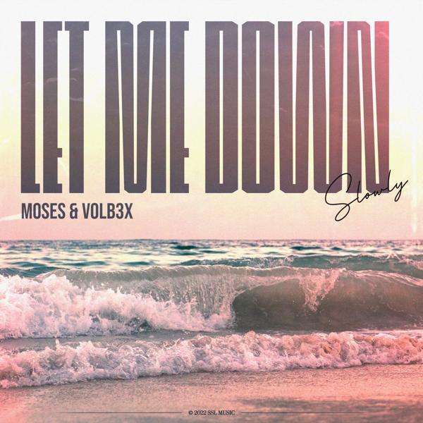 Moses, VOLB3X - Let Me Down Slowly