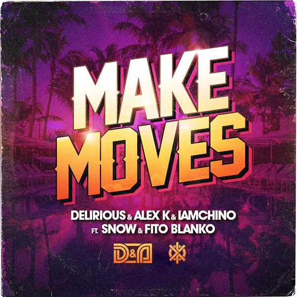 Fito Blanko, Iamchino, Snow, Delirious & Alex K - Make Moves