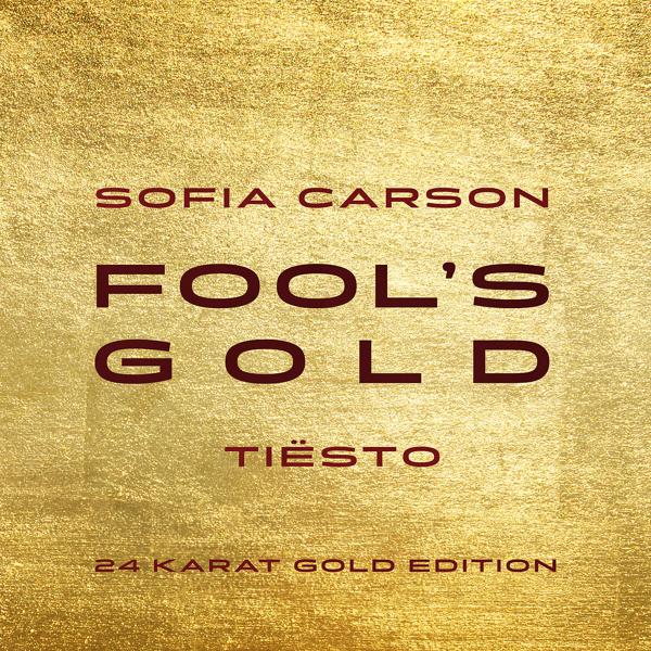 Sofia Carson, Tiësto - Fool's Gold (Tiësto 24 Karat Gold Edition)