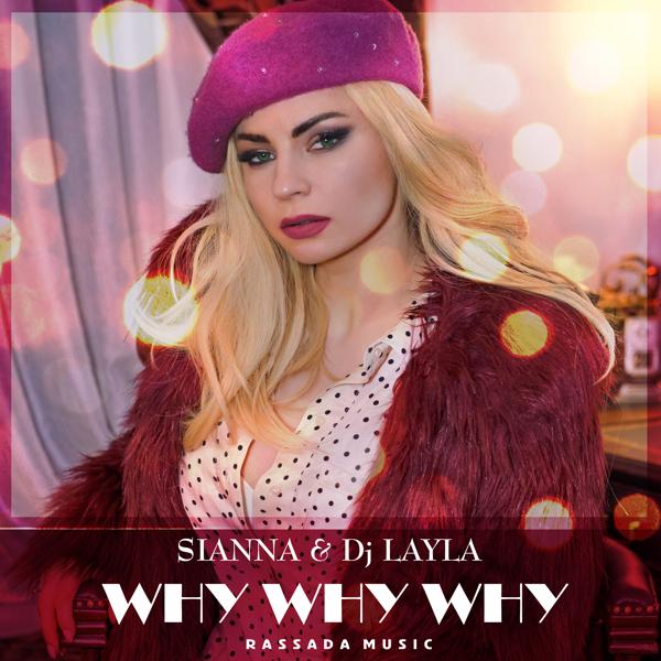 Sianna, Dj Layla - Why Why Why