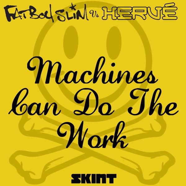 Альбом Machines Can Do the Work (Fatboy Slim vs. Hervé) исполнителя Hervé, Fatboy Slim