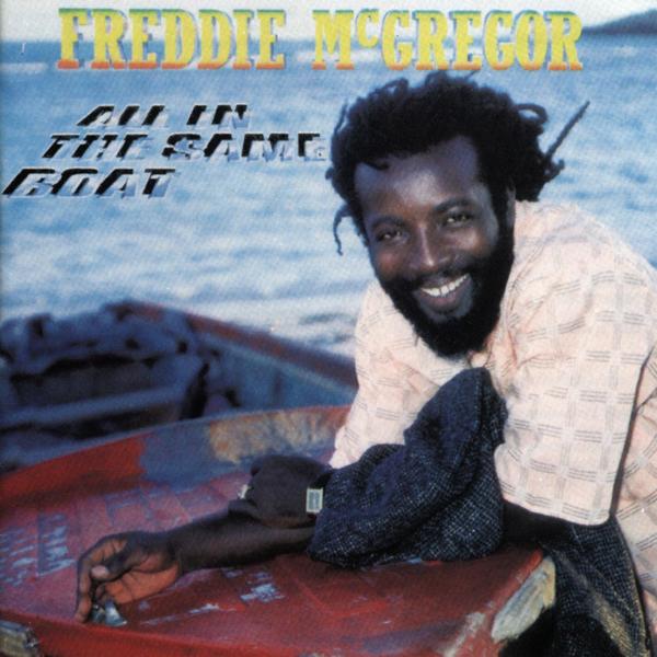 Альбом All In the Same Boat исполнителя Freddie Mcgregor