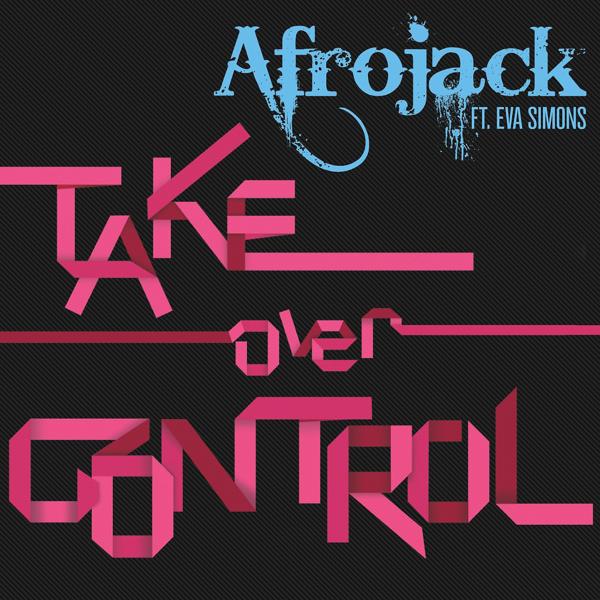 Afrojack, Eva Simons - Take Over Control (feat. Eva Simons) [Extended Vocal Mix]