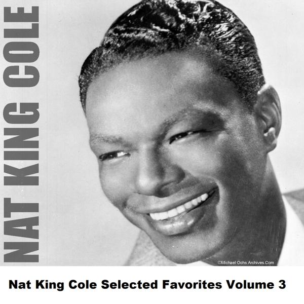 Альбом Nat King Cole Selected Favorites Volume 3 исполнителя Nat King Cole