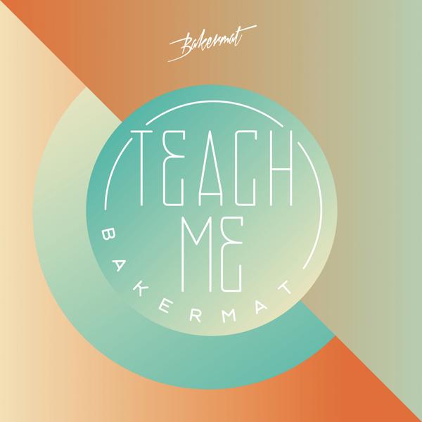 Bakermat - Teach Me