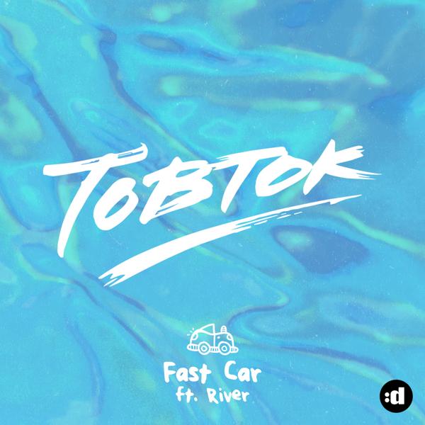 Tobtok, River - Fast Car