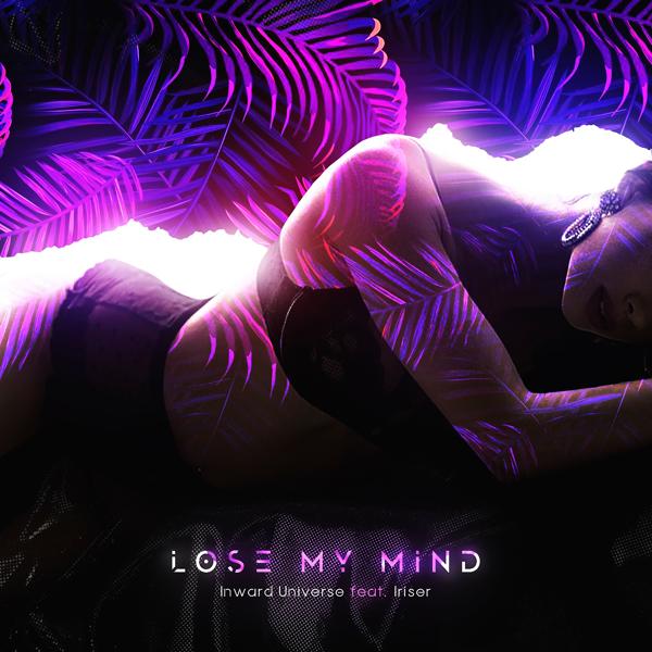 Inward Universe, Iriser - Lose My Mind