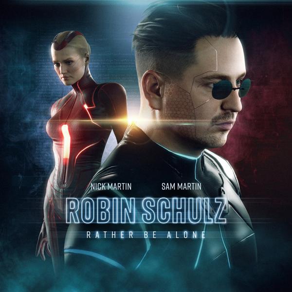 Robin Schulz, Nick Martin, Sam Martin - Rather Be Alone