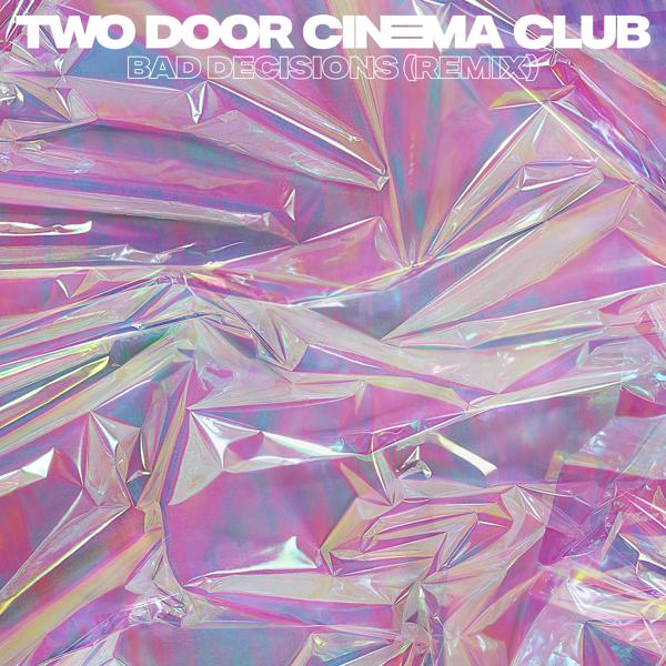 Two Door Cinema Club - Bad Decisions (Bee's Knees Remix)