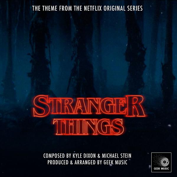 Альбом Stranger Things Main Theme исполнителя Geek Music