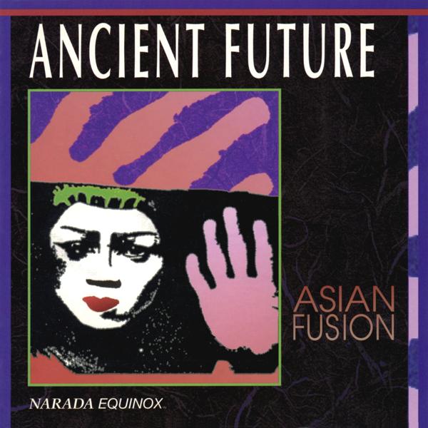 Альбом Asian Fusion исполнителя Ancient Future