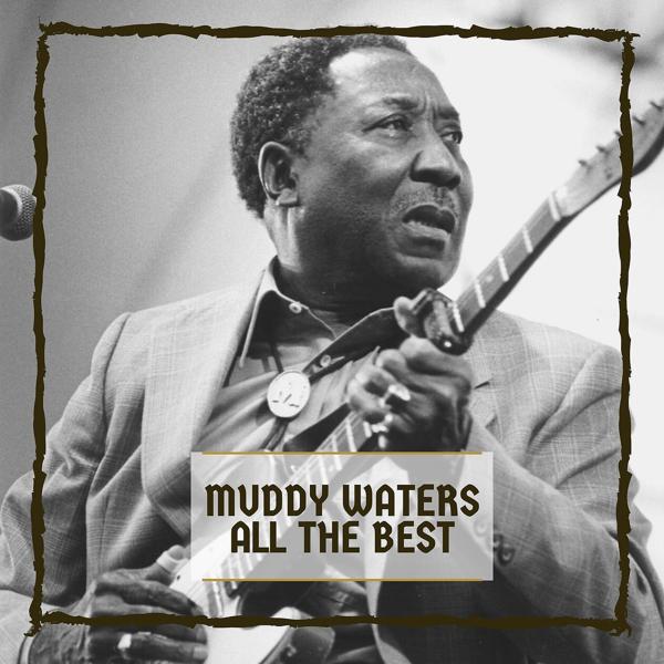 Альбом All The Best исполнителя Muddy Waters