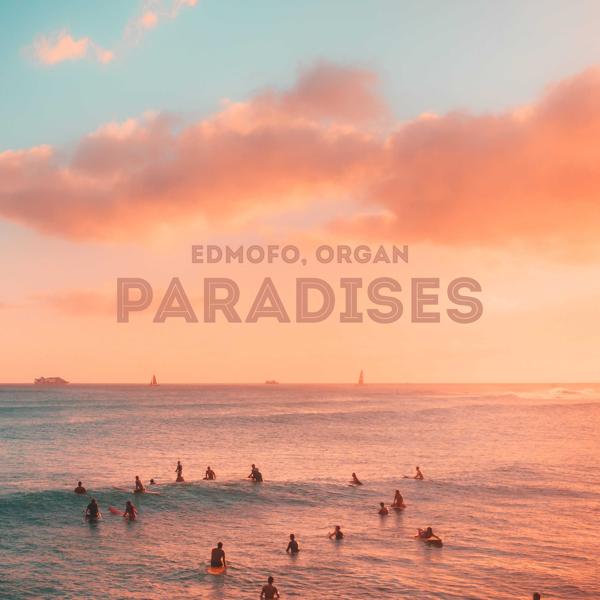 Edmofo, ORGAN - Paradises