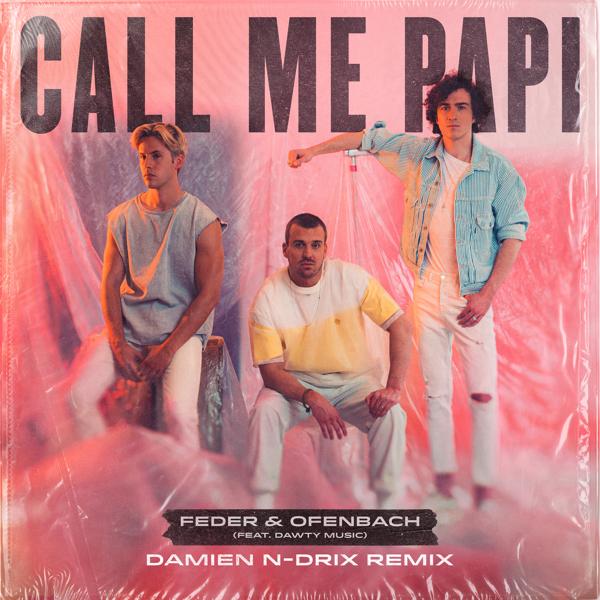 Fede R, Ofenbach, Dawty Music - Call Me Papi (feat. Dawty Music) [Damien N-Drix Remix]