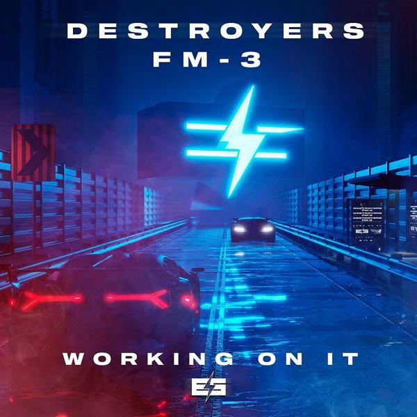 The Destroyers, FM-3 - Working On It