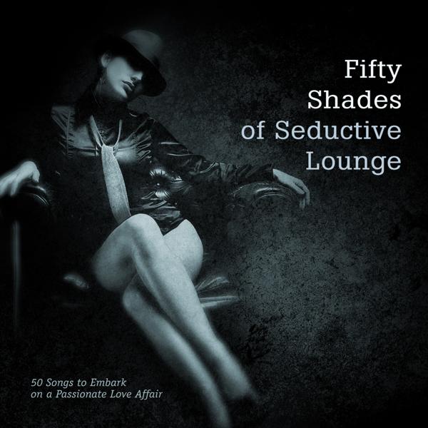 Альбом 50 Shades of Seductive Lounge исполнителя Various Artists