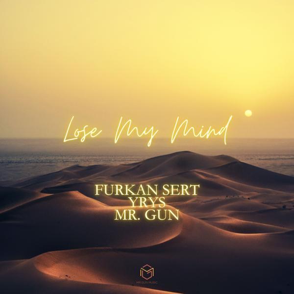 Furkan Sert, YRYS, Mr. Gun - Lose My Mind