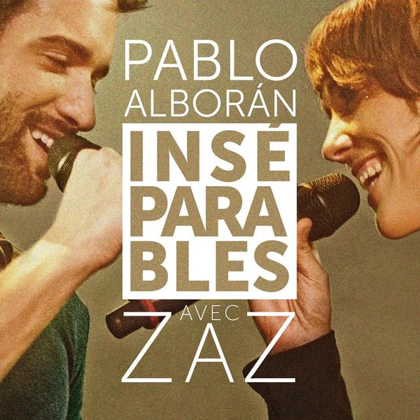 Pablo Alboran, ZAZ - Inséparables (feat. Zaz)