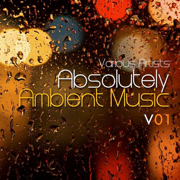 Альбом Absolutely Ambient Music, Vol. 1 исполнителя Various Artists