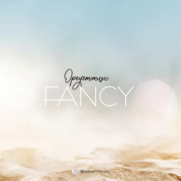Opeyemimusic - Fancy