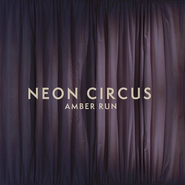 Альбом Neon Circus исполнителя Amber Run